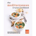 thumbnail image 1 of The Mediterranean Cruise Cookbook : Mediterranean Recipes for Two Months at Sea (Paperback), 1 of 1
