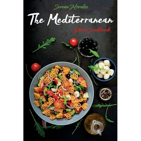 The Mediterranean Diet Cookbook: Delicious and Healthy Recipes to Taste with All your Family to Improve your Lifestyle