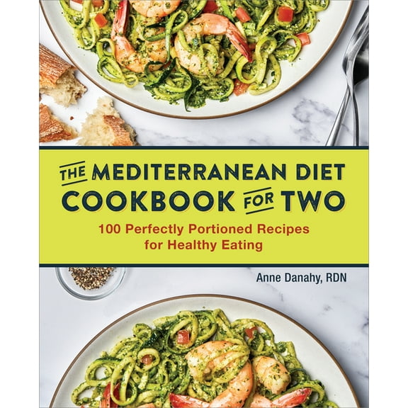 The Mediterranean Diet Cookbook for Two : 100 Perfectly Portioned Recipes for Healthy Eating (Paperback)