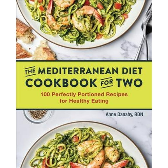 Pre-Owned The Mediterranean Diet Cookbook for Two: 100 Perfectly Portioned Recipes for Healthy Eating (Paperback) 1646115953 9781646115952