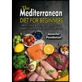 thumbnail image 1 of The Mediterranean Diet for Beginners: Reset your Body, and Boost Your Energy with Some Delicious Recipes, (Paperback), 1 of 1