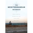 thumbnail image 1 of The Mediterranean Incarnate : Region Formation between Sicily and Tunisia since World War II (Hardcover), 1 of 1