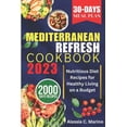 thumbnail image 1 of The Mediterranean Refresh Cookbook 2023: Nutritious Diet Recipes for Healthy Living on a Budget, 1 of 1