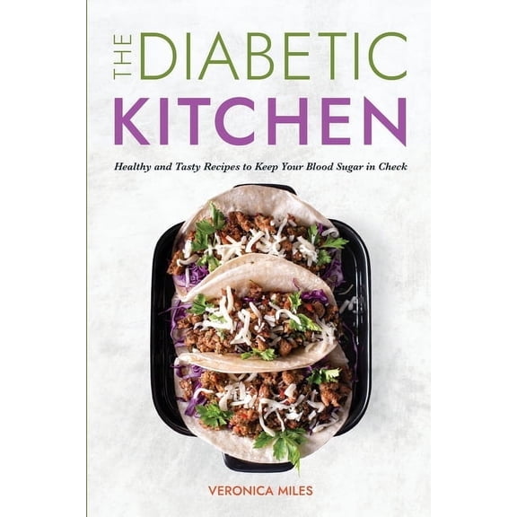 The Mediterranean Refresh Diet The Diabetic Kitchen: Healthy and Tasty Recipes to Keep Your Blood Sugar in Check, Book 6, (Paperback)