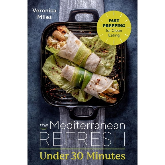 Pre-Owned The Mediterranean Refresh Diet The Mediterranean Refresh Under 30 Minutes: Fast Prepping for Clean Eating, Book 5, (Paperback)
