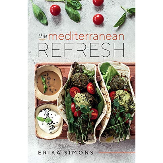 Pre-Owned The Mediterranean Refresh - Over 100 Time Tested Delicious and Healthy Recipes For Living Your Best Life!