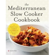 SALINAS PRESS The Mediterranean Slow Cooker Cookbook : A Mediterranean Cookbook with 101 Easy Slow Cooker Recipes (Paperback)
