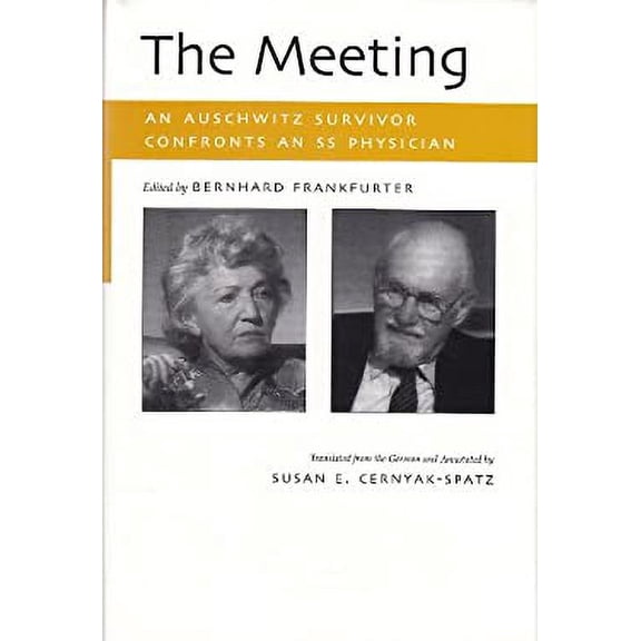 Pre-Owned The Meeting: An Auschwitz Survivor Confronts an SS Physician (Hardcover 9780815606048) by Bernhard Frankfurter, Susan E. Cernyak-Spatz
