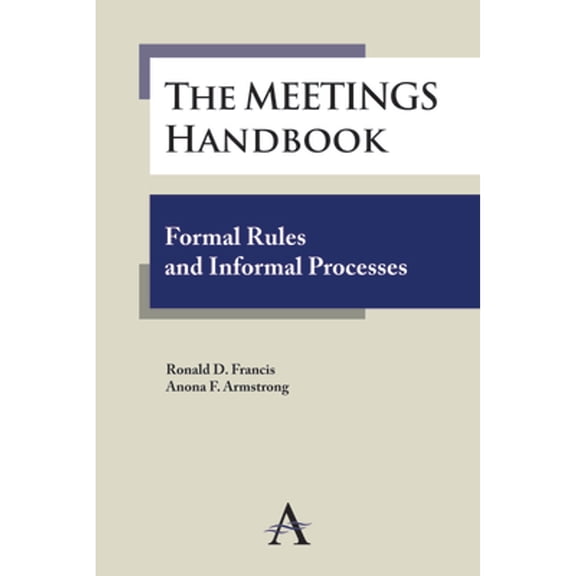 Pre-Owned The Meetings Handbook: Formal Rules and Informal Processes (Paperback 9781783080434) by Ronald D. Francis, Anona F. Armstrong