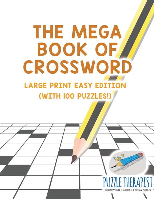 PUZZLE THERAPIST The Mega Book of Crossword Large Print Easy Edition (with 100 puzzles!) (Paperback)