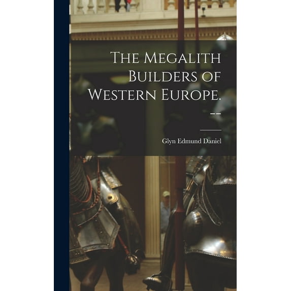 The Megalith Builders of Western Europe. --, (Hardcover)