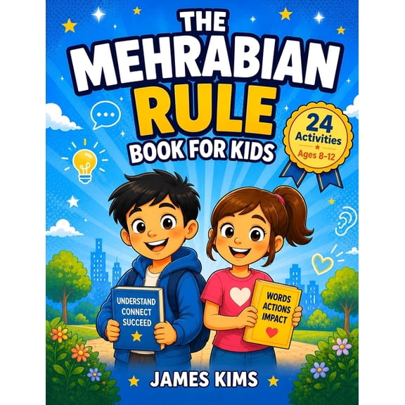 The Mehrabian Rule Book: 24 Illustrated Activities for Kids Ages 8-12 to Master Body Language, Tone of Voice, and Social, (Paperback)