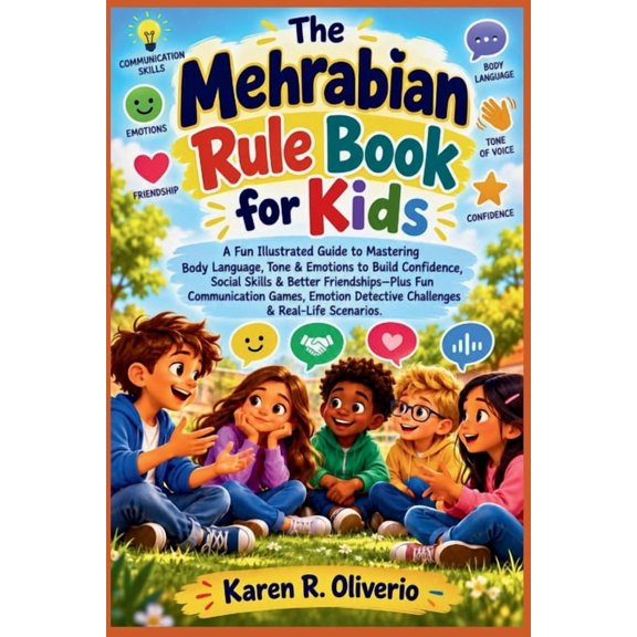 The Mehrabian Rule Book for Kids: A Fun illustrated Guide to Mastering Body Language, Tone & Emotions to Build Confidenc, (Paperback)