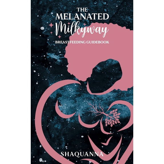 The Melanated Milkyway Breastfeeding Guidebook, (Paperback)