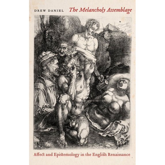 The Melancholy Assemblage: Affect and Epistemology in the English Renaissance, (Paperback)