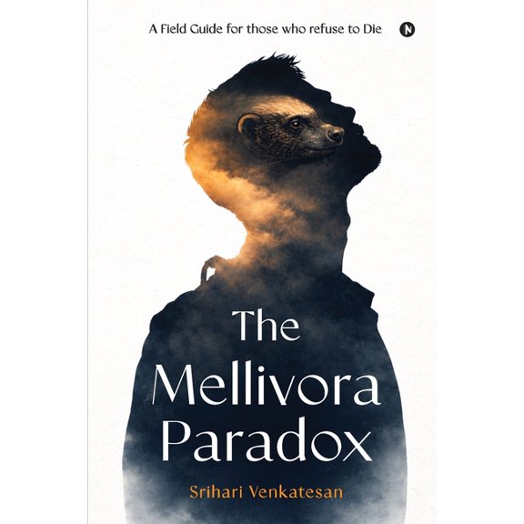 The Mellivora Paradox: A Field Guide for Those Who Refuse To Die, (Paperback)