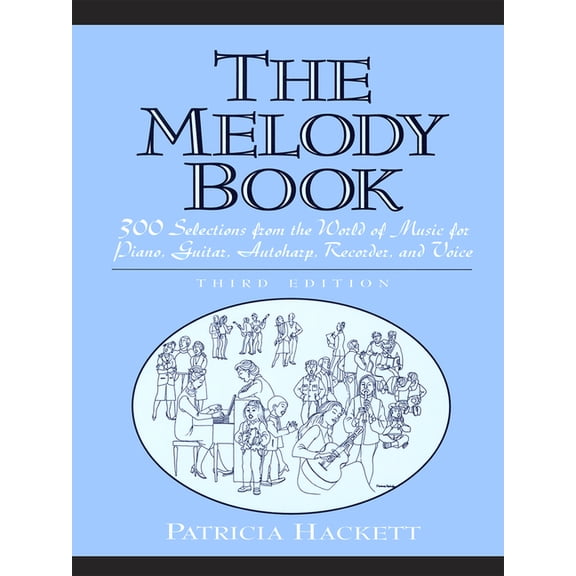 The Melody Book: 300 Selections from the World of Music for Piano, Guitar, Autoharp, Recorder and Voice, (Paperback)