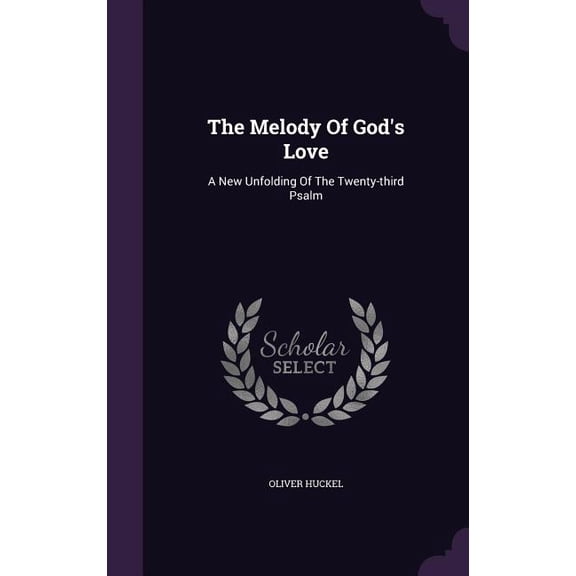 The Melody Of God's Love : A New Unfolding Of The Twenty-third Psalm (Hardcover)