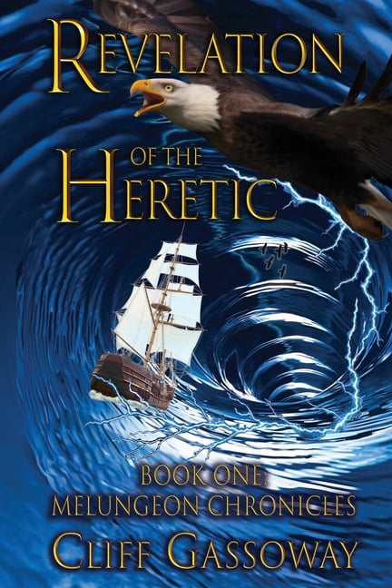 The Melungeon Chronicles Revelation of the Heretic: The Melungeon Chronicles, Book 1, (Paperback)