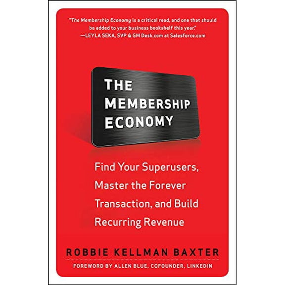 Pre-Owned The Membership Economy: Find Your Super Users, Master the Forever Transaction, and Build Recurring Revenue (Hardcover)
