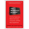 thumbnail image 1 of Pre-Owned The Membership Economy: Find Your Super Users, Master the Forever Transaction, and Build Recurring Revenue (Hardcover) 0071839321 9780071839327, 1 of 1