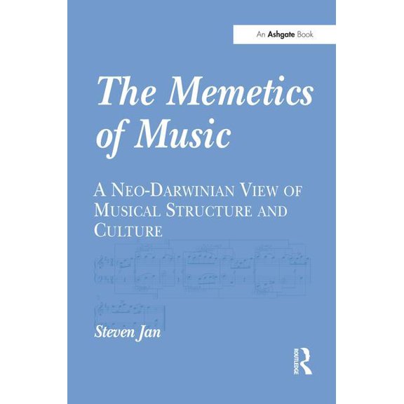 The Memetics of Music: A Neo-Darwinian View of Musical Structure and Culture, (Paperback)