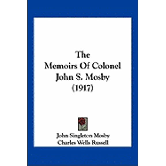 The Memoirs Of Colonel John S. Mosby (1917) (Hardcover)