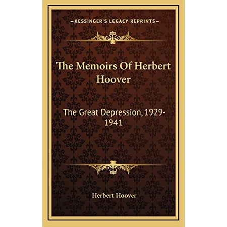 Pre-Owned The Memoirs of Herbert Hoover : The Great Depression 1929-1941 (Hardcover) 9781166139605