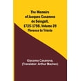 thumbnail image 1 of The Memoirs of Jacques Casanova de Seingalt, 1725-1798. Volume 29: Florence to Trieste, (Paperback), 1 of 1
