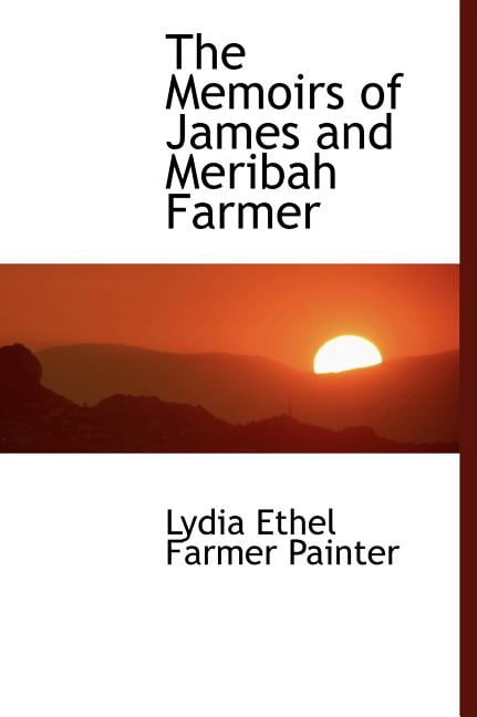 The Memoirs of James and Meribah Farmer (Hardcover)