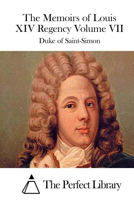 The Memoirs of Louis XIV Regency Volume VII, (Paperback)