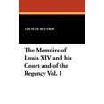 thumbnail image 1 of The Memoirs of Louis XIV and His Court and of the Regency Vol. 1, (Paperback), 1 of 1