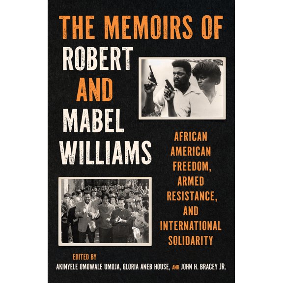 The Memoirs of Robert and Mabel Williams: African American Freedom, Armed Resistance, and International Solidarity, (Paperback)