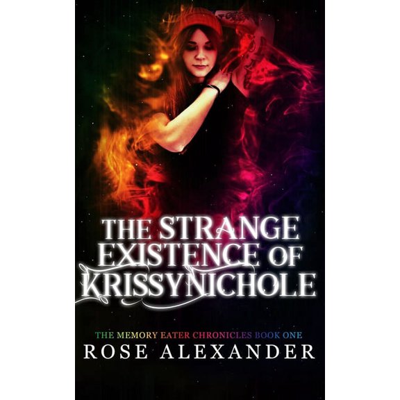 The Memory Eater Chronicles: The Strange Existence of Krissy Nichole (Paperback)