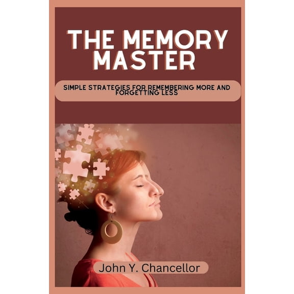 The Memory Master : Simple Strategies for Remembering More and Forgetting Less (Paperback)
