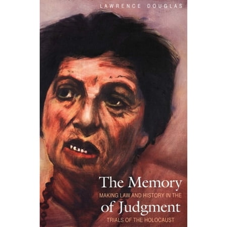 Pre-Owned The Memory of Judgment : Making Law and History in the Trials of the Holocaust (Paperback) 9780300109849