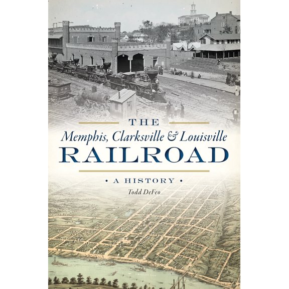 Pre-Owned The Memphis, Clarksville & Louisville Railroad: A History (Paperback) 1467143464 9781467143462