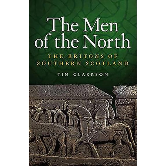 The Men of the North: The Britons of Southern Scotland, (Paperback)