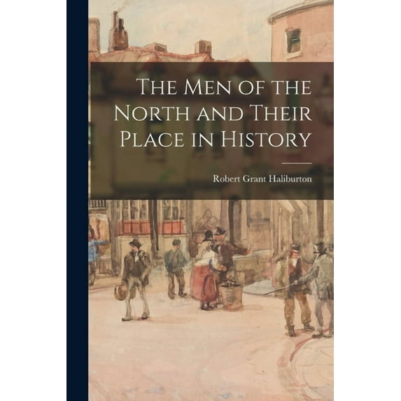 The Men of the North and Their Place in History