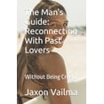thumbnail image 1 of The Men's Guides The Man's Guide: Reconnecting With Past Lovers: Without Being Creepy, (Paperback), 1 of 1