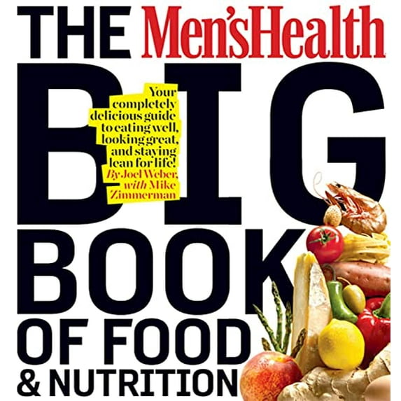 Pre-Owned The Men's Health Big Book of Food & Nutrition: Your Completely Delicious Guide to Eating Well, Looking Great, and Staying Lean for Life! (Paperback) 1605293105 9781605293103