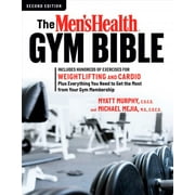 MYATT MURPHY; MICHAEL MEJIA The Men's Health Gym Bible (2nd edition) : Includes Hundreds of Exercises for Weightlifting and Cardio (Paperback)