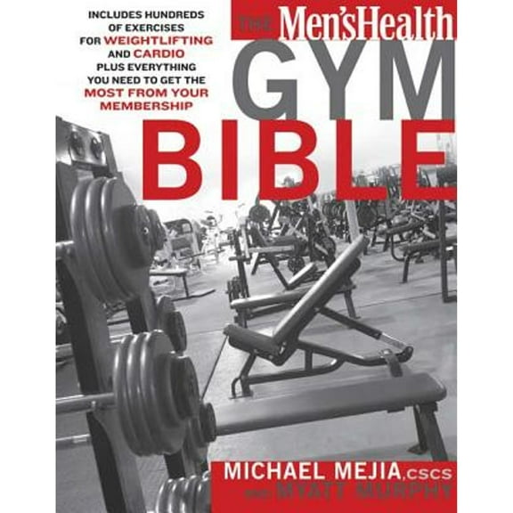 Pre-Owned The Men's Health Gym Bible: Includes Hundreds of Exercises for Weightlifting and Cardio (Paperback) 1594864888 9781594864889