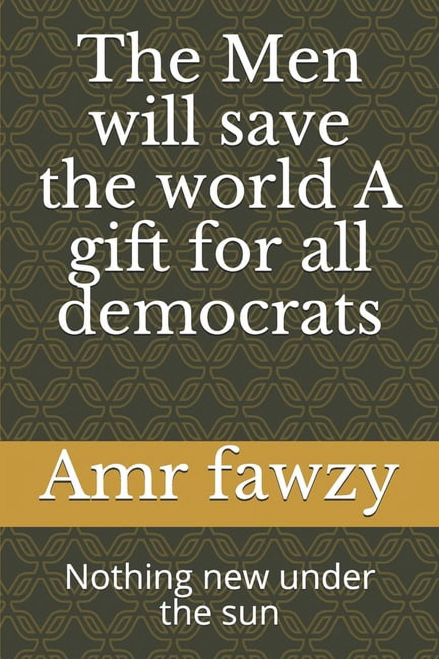 The Men will save the world A gift for all democrats (Paperback)