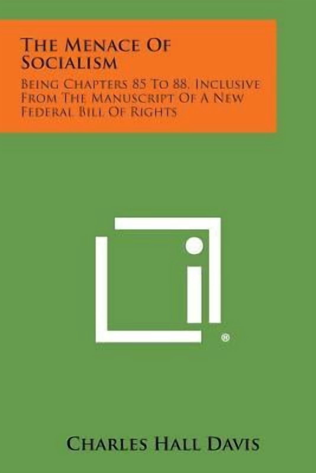 The Menace of Socialism : Being Chapters 85 to 88, Inclusive from the Manuscript of a New Federal Bill of Rights