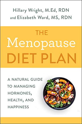 Pre-Owned The Menopause Diet Plan: A Natural Guide to Managing Hormones, Health, and Happiness (Paperback 9780593135662) by Hillary Wright, Elizabeth M Ward