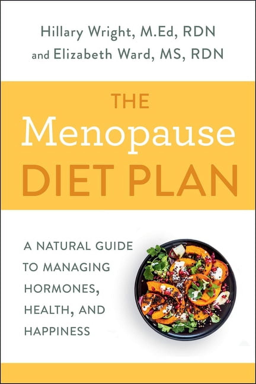 HILLARY WRIGHT; ELIZABETH M WARD The Menopause Diet Plan: A Natural Guide to Managing Hormones, Health, and Happiness, (Paperback)
