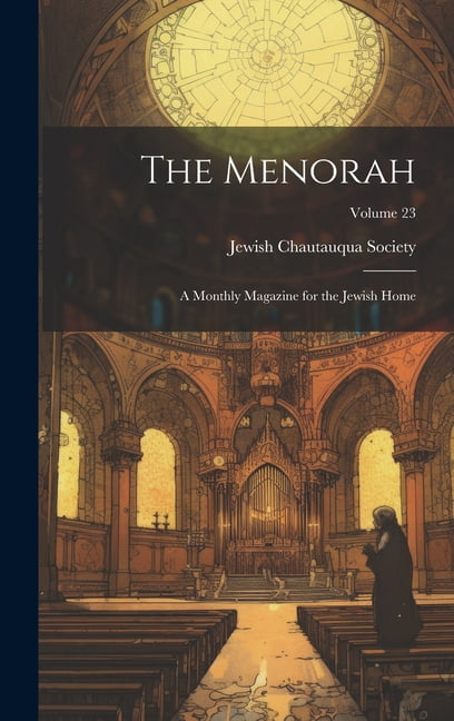The Menorah: A Monthly Magazine for the Jewish Home; Volume 23, (Hardcover)