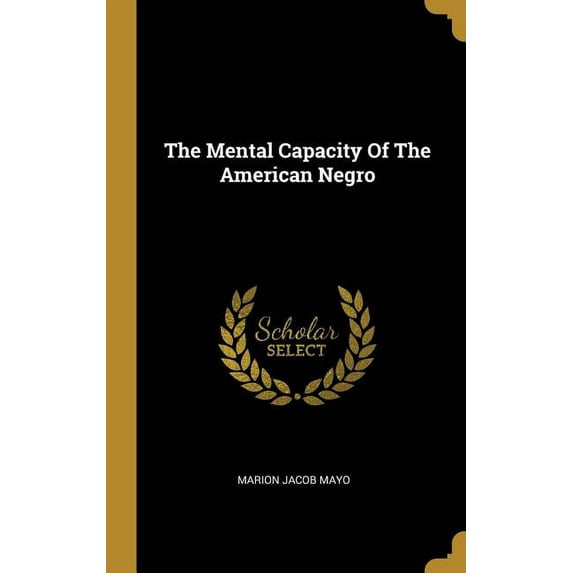 The Mental Capacity Of The American Negro (Hardcover)