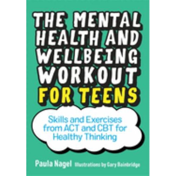 Pre-Owned The Mental Health and Wellbeing Workout for Teens: Skills and Exercises from ACT and CBT for Healthy Thinking (Paperback) 1785923943 9781785923944